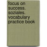 Focus on Success. Soziales. Vocabulary Practice Book door Elizabeth Hine