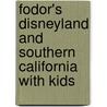 Fodor's Disneyland And Southern California With Kids by Trisa Knight