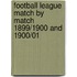 Football League Match By Match 1899/1900 And 1900/01