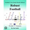 Football's True Smash Mouth Offense! Robust Football by Jim Smith