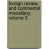 Foreign Review, and Continental Miscellany, Volume 3 by Unknown