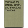Formulas for Stress, Strain, and Structural Matrices door Walter D. Pilkey