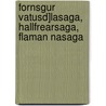 Fornsgur Vatusd]lasaga, Hallfrearsaga, Flaman Nasaga by Gu�Brandur Vigf�Sson