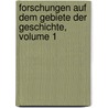 Forschungen Auf Dem Gebiete Der Geschichte, Volume 1 by Friedrich Christoph Dahlmann