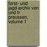 Forst- Und Jagd-Archiv Von Und Fr Preussen, Volume 1 by Georg Ludwig Hartig