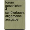 Forum Geschichte 4. Schülerbuch. Allgemeine Ausgabe by Unknown