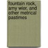 Fountain Rock, Amy Wier, And Other Metrical Pastimes