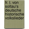 Fr. L. Von Soltau's Deutsche Historische Volkslieder by Hermann Leyser