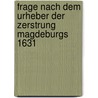 Frage Nach Dem Urheber Der Zerstrung Magdeburgs 1631 door Hans Teitge