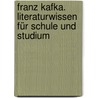 Franz Kafka. Literaturwissen für Schule und Studium door Carsten Schlingmann