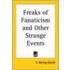 Freaks Of Fanaticism And Other Strange Events (1891)