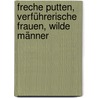 Freche Putten, verführerische Frauen, wilde Männer by Herbert Bauer