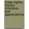 Friday Nights; Literary Criticisms And Appreciations door Edward Garnett