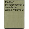 Friedrich Schleiermacher's Smmtliche Werke, Volume 2 door Friedrich Schleiermacher