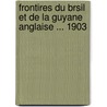 Frontires Du Brsil Et de La Guyane Anglaise ... 1903 door Joaquim Nabuco