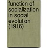 Function Of Socialization In Social Evolution (1916) door Ernest Watson Burgess
