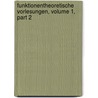 Funktionentheoretische Vorlesungen, Volume 1, Part 2 door Heinrich Burkhardt