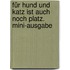 Für Hund und Katz ist auch noch Platz. Mini-Ausgabe