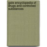 Gale Encyclopedia Of Drugs And Controlled Substances door Stacey Blachford