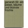 Ganarah 02. Ein Palast, Bäume und blutrote Früchte by Fabrice Meddour