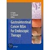 Gastrointestinal Cancer Atlas For Endoscopic Therapy door Onbekend