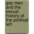 Gay Men And The Sexual History Of The Political Left