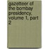 Gazetteer Of The Bombay Presidency, Volume 1, Part 2