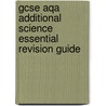 Gcse Aqa Additional Science Essential Revision Guide door Lynn Henfield