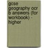 Gcse Geography Ocr B Answers (For Workbook) - Higher