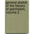 General Sketch of the History of Pantheism, Volume 2