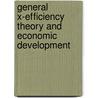 General X-Efficiency Theory and Economic Development door Harvey Leibenstein