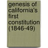 Genesis of California's First Constitution (1846-49) door Rockwell Dennis Hunt
