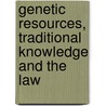 Genetic Resources, Traditional Knowledge and the Law door Evanson C. Kamau