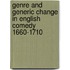 Genre and Generic Change in English Comedy 1660-1710