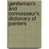 Gentleman's and Connoisseur's Dictionary of Painters by Matthew Pilkington