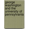 George Washington And The University Of Pennsylvania door Horace Mather Lippincott