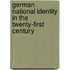 German National Identity in the Twenty-First Century