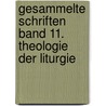 Gesammelte Schriften Band 11. Theologie der Liturgie by Joseph Ratzinger