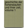 Geschichte Der Hohenstaufen Und Ihrer Zeit, Volume 1 door Friedrich Von Raumer