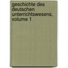 Geschichte Des Deutschen Unterrichtswesens, Volume 1 door Friedrich Seiler