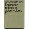 Geschichte Des Englischen Reiches in Asien, Volume 2 door Karl Friedrich Neumann