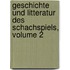 Geschichte Und Litteratur Des Schachspiels, Volume 2
