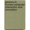 Gesture In Human-Computer Interaction And Simulation by Unknown