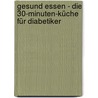 Gesund essen - Die 30-Minuten-Küche für Diabetiker door Erika Casparek-turkkan