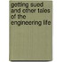 Getting Sued and Other Tales of the Engineering Life