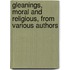 Gleanings, Moral and Religious, from Various Authors