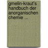 Gmelin-Kraut's Handbuch Der Anorganischen Chemie ... door Leopold Gmelin