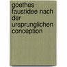 Goethes Faustidee Nach Der Ursprunglichen Conception by Wilhelm Von Gwinner