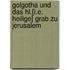 Golgotha Und Das Hl.[I.E. Heilige] Grab Zu Jerusalem