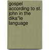 Gospel According to St. John in the DikA*le Language by Society American Bible